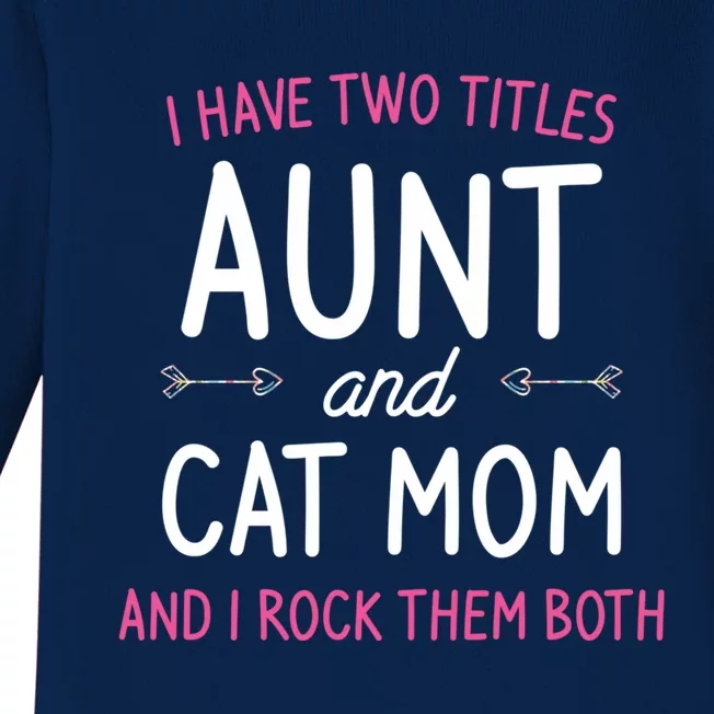 I Have Two Titles Aunt And Cat Mom Gift Baby Long Sleeve Bodysuit