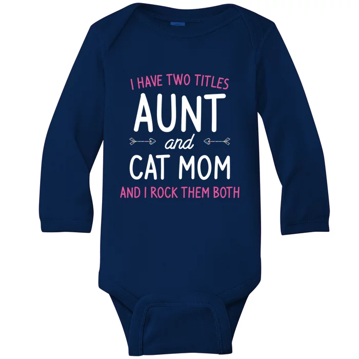 I Have Two Titles Aunt And Cat Mom Gift Baby Long Sleeve Bodysuit