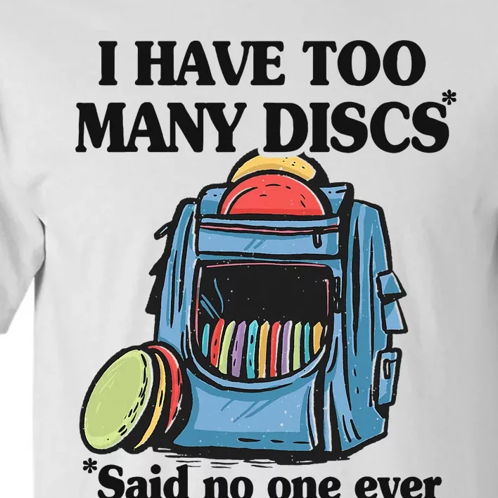 I Have Too Many Discs Disc Golf Backpack Funny Disc Golf Tall T-Shirt