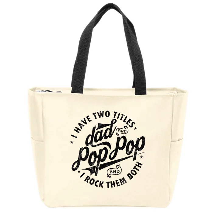 I Have Two Titles Dad And Pop Pop Fathers Day Funny Pop Pop Zip Tote Bag