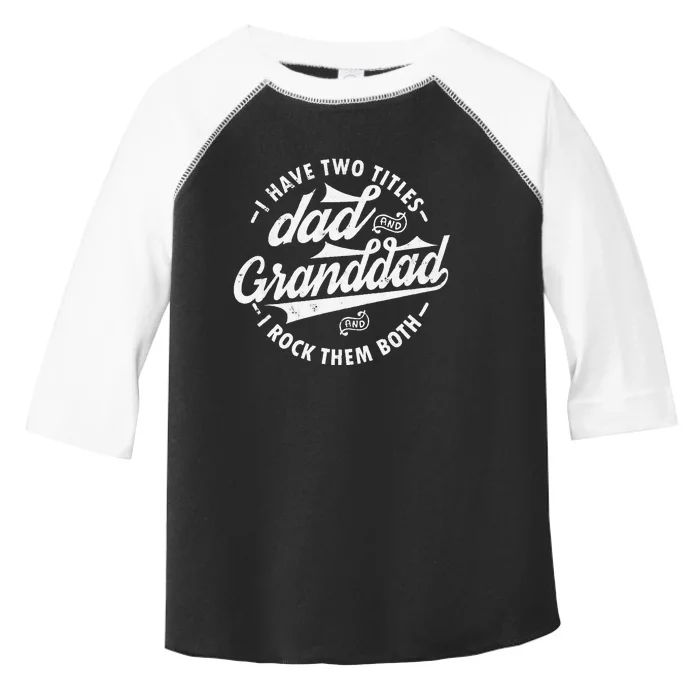 I Have Two Titles Dad and Granddad gift for Funny grandpa Toddler Fine Jersey T-Shirt