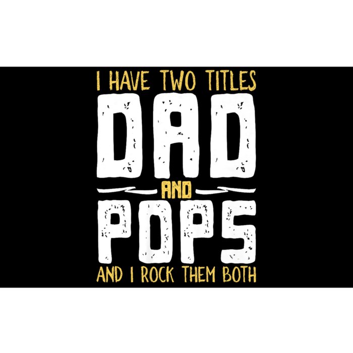 I Have Two Titles Dad And Pops Bumper Sticker