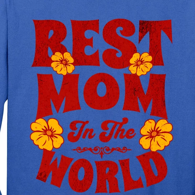 I Have The Best Mom In The World Mothers Day Design Gift Tall Long Sleeve T-Shirt