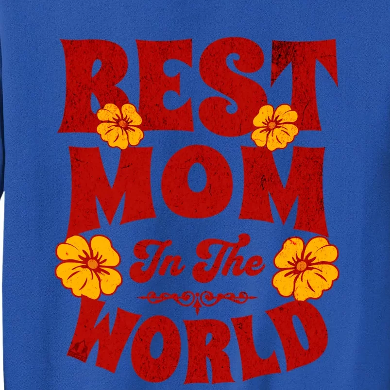 I Have The Best Mom In The World Mothers Day Design Gift Tall Sweatshirt