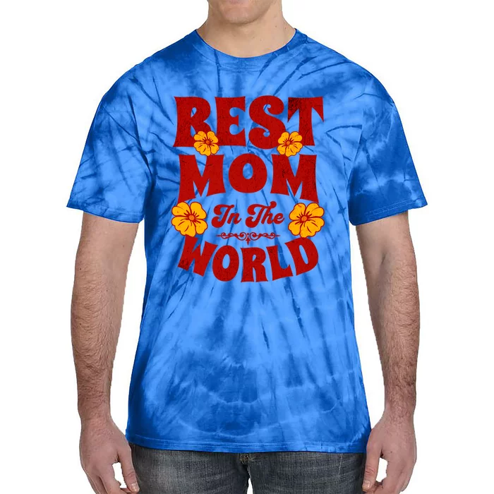 I Have The Best Mom In The World Mothers Day Design Gift Tie-Dye T-Shirt