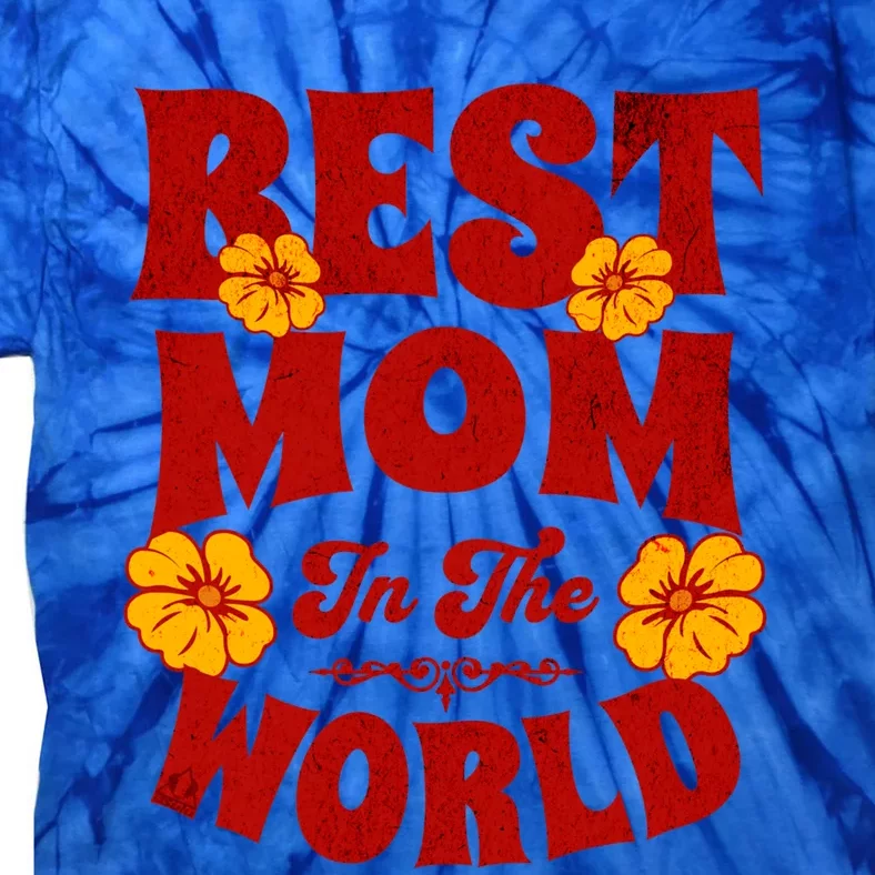 I Have The Best Mom In The World Mothers Day Design Gift Tie-Dye T-Shirt