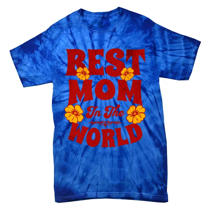 I Have The Best Mom In The World Mothers Day Design Gift Tie-Dye T-Shirt