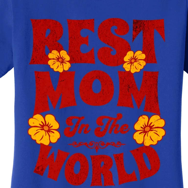 I Have The Best Mom In The World Mothers Day Design Gift Women's T-Shirt