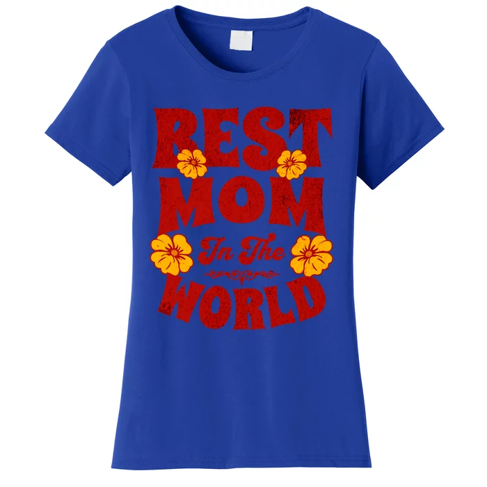 I Have The Best Mom In The World Mothers Day Design Gift Women's T-Shirt