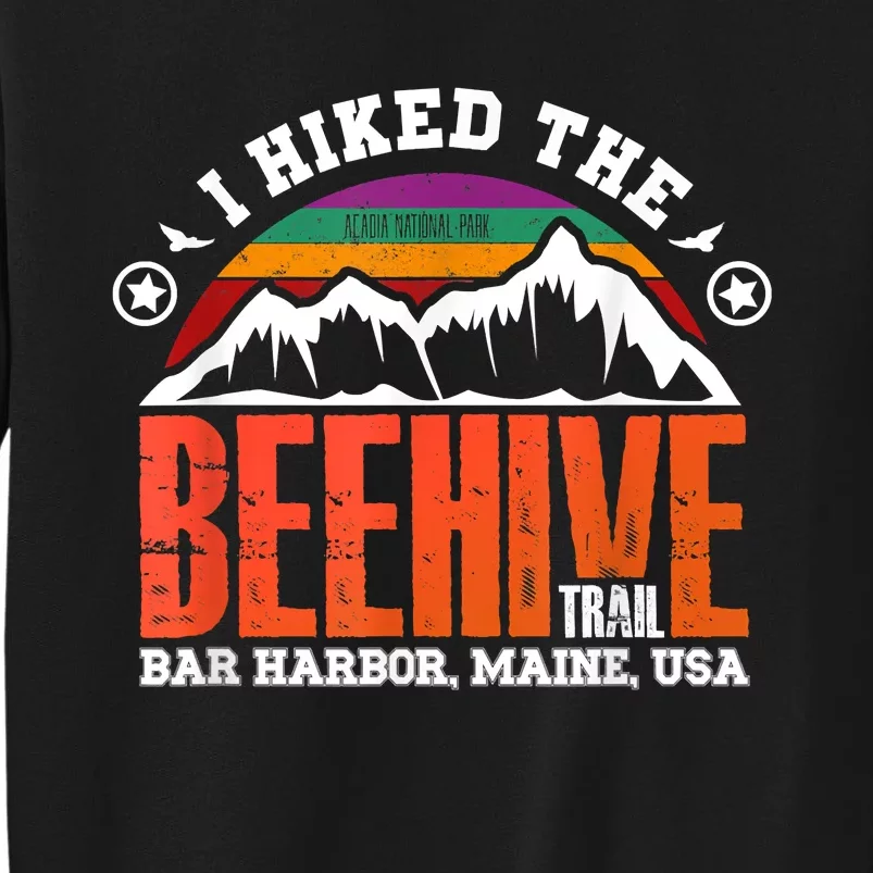 I Hiked The Beehive Trail Acadia National Park Tall Sweatshirt