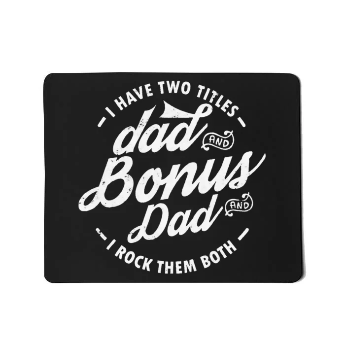 I Have Two Titles Dad and Bonus Dad gifts Funny step dad Mousepad