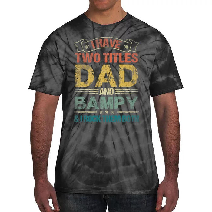 I Have Two Titles Dad And Bampy Tie-Dye T-Shirt