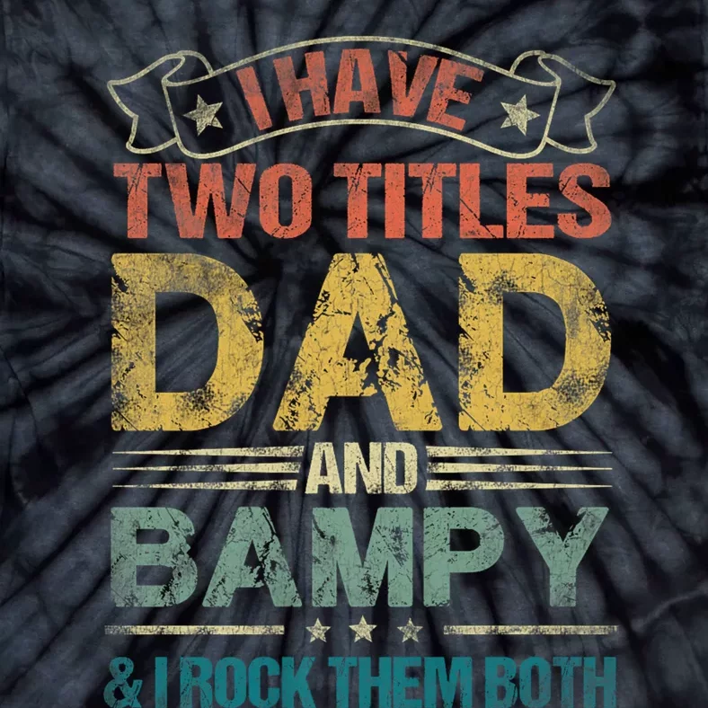 I Have Two Titles Dad And Bampy Tie-Dye T-Shirt