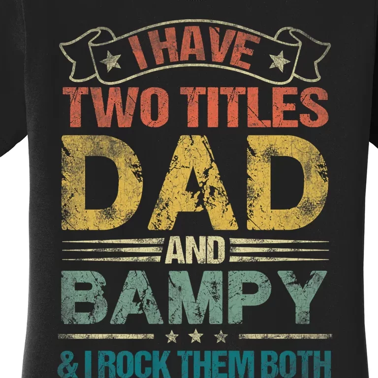 I Have Two Titles Dad And Bampy Women's T-Shirt