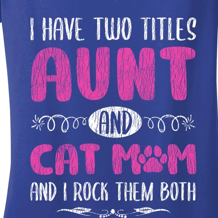 I Have Two Titles Aunt And Cat Mom Mother Auntie Cat Lover Gift Women's V-Neck T-Shirt