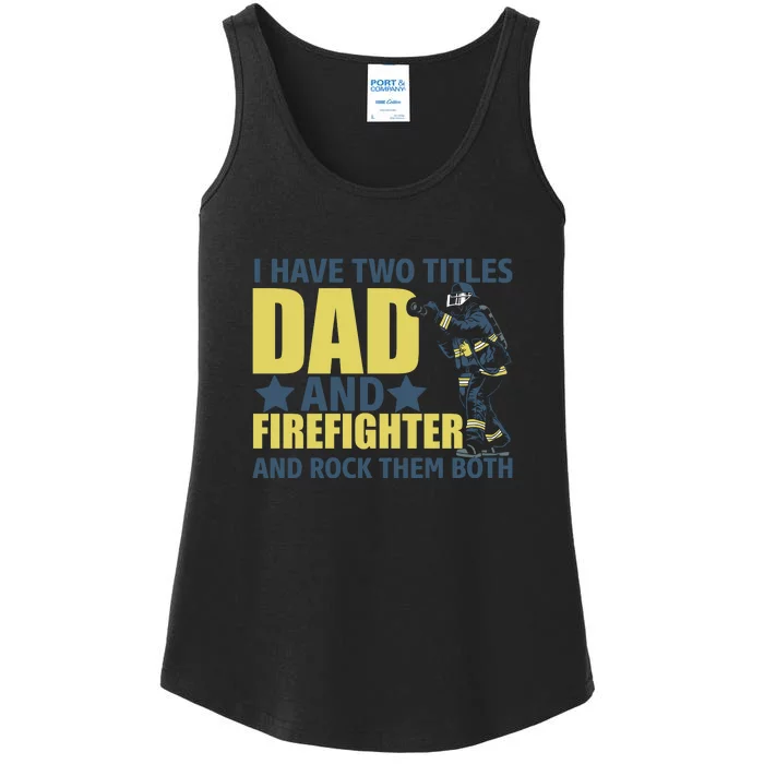 I Have Two Title Dad And Firefighter And Rock Them Both Fathers Day Gift Ladies Essential Tank