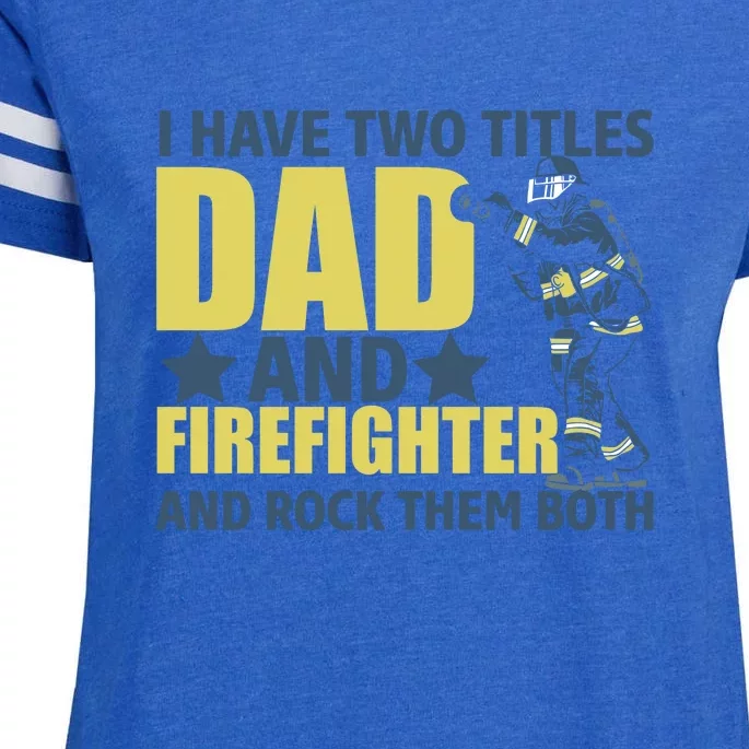 I Have Two Title Dad And Firefighter And Rock Them Both Fathers Day Gift Enza Ladies Jersey Football T-Shirt