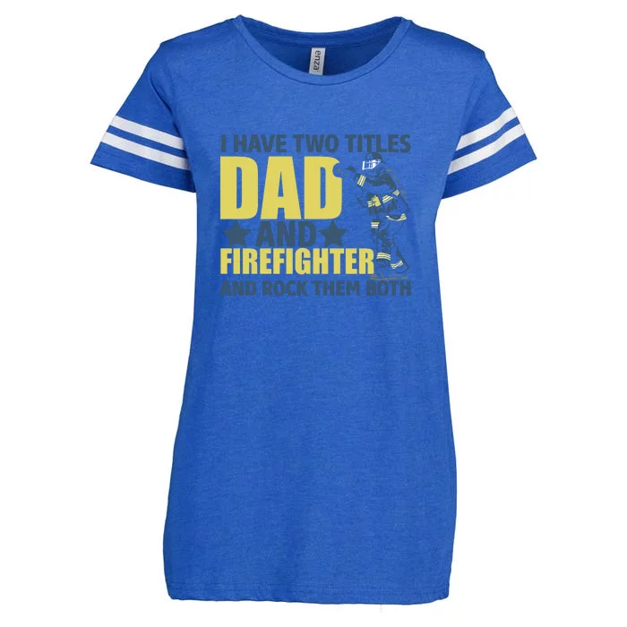 I Have Two Title Dad And Firefighter And Rock Them Both Fathers Day Gift Enza Ladies Jersey Football T-Shirt