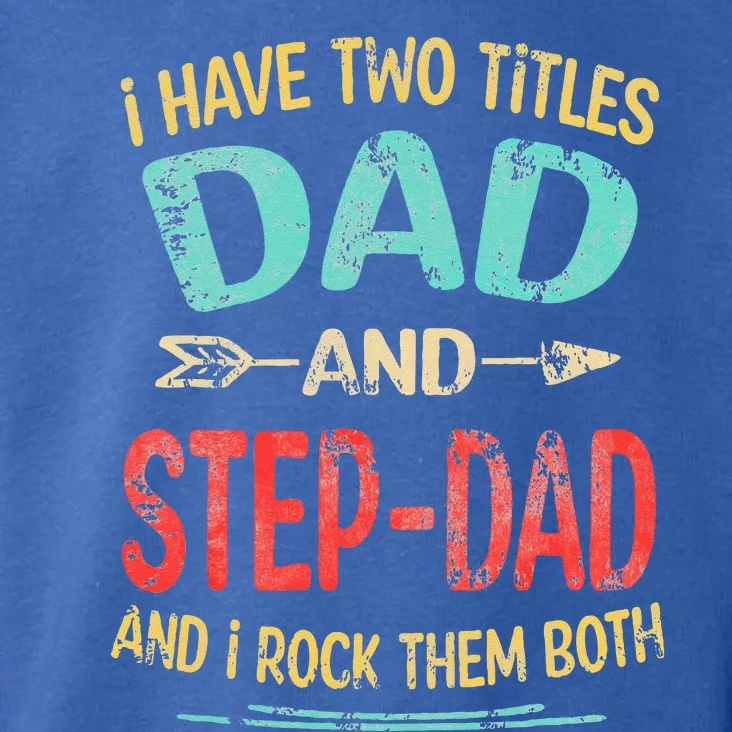 I Have Two Titles Dad And Stepdad Father's Day Stepdad Gift Toddler Hoodie