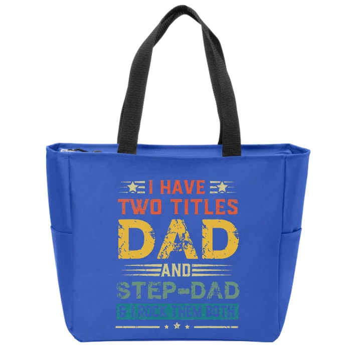 I Have Two Titles Dad And StepDad Funny Fathers Day Gift Zip Tote Bag