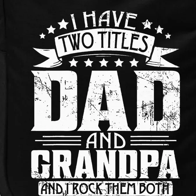 I Have Two Titles Dad And Grandpa Father's Day Dad Grandpa Impact Tech Backpack