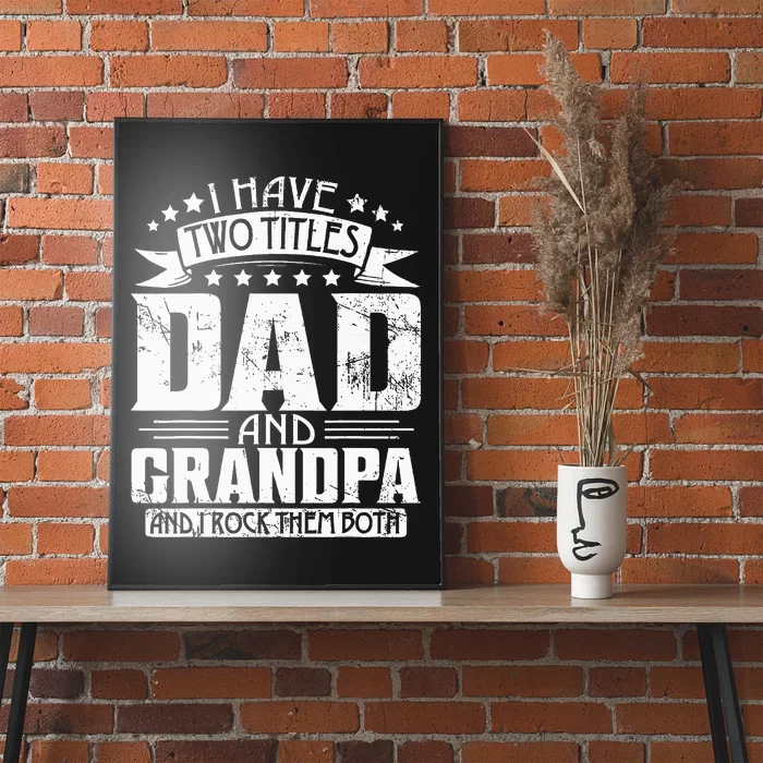 I Have Two Titles Dad And Grandpa Father's Day Dad Grandpa Poster