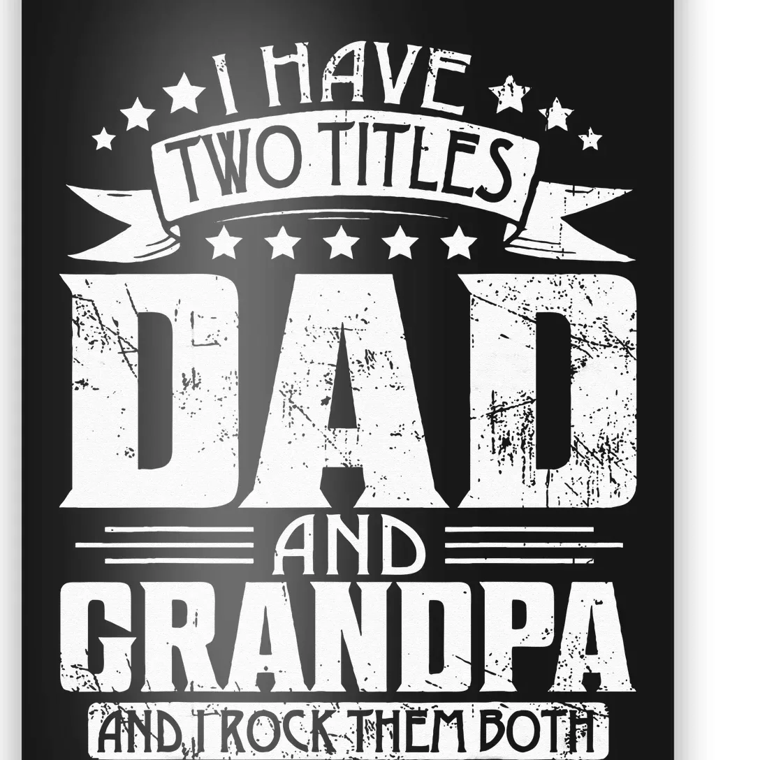 I Have Two Titles Dad And Grandpa Father's Day Dad Grandpa Poster