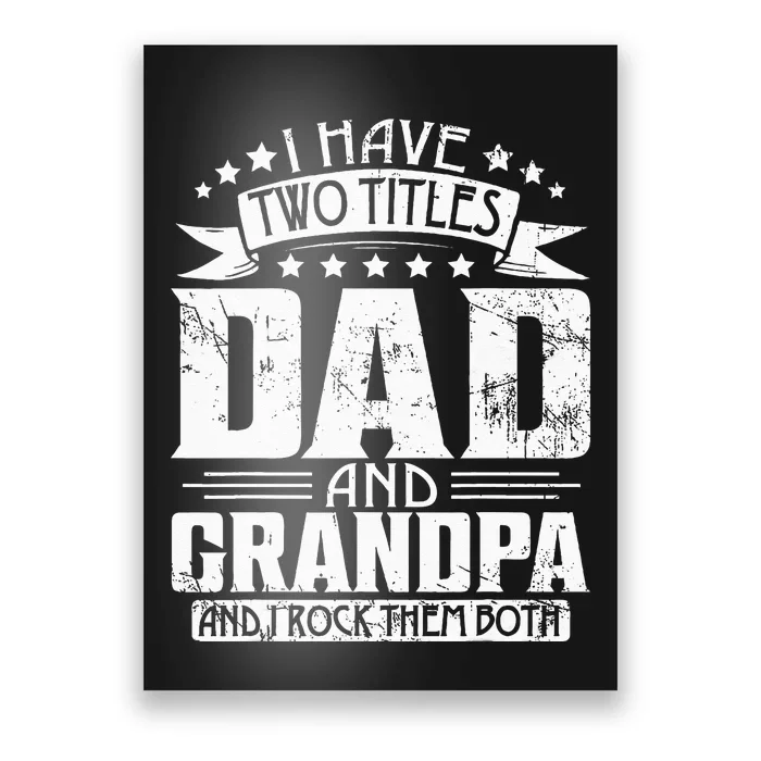 I Have Two Titles Dad And Grandpa Father's Day Dad Grandpa Poster