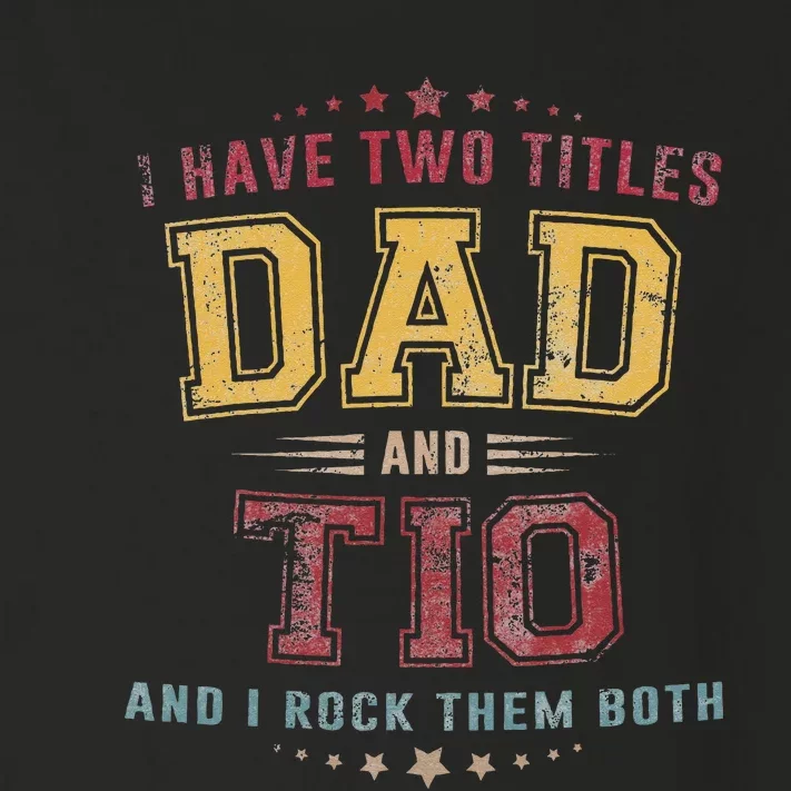 I Have Two Titles Dad And Tio Funny Grandpa Fathers Day Toddler Long Sleeve Shirt