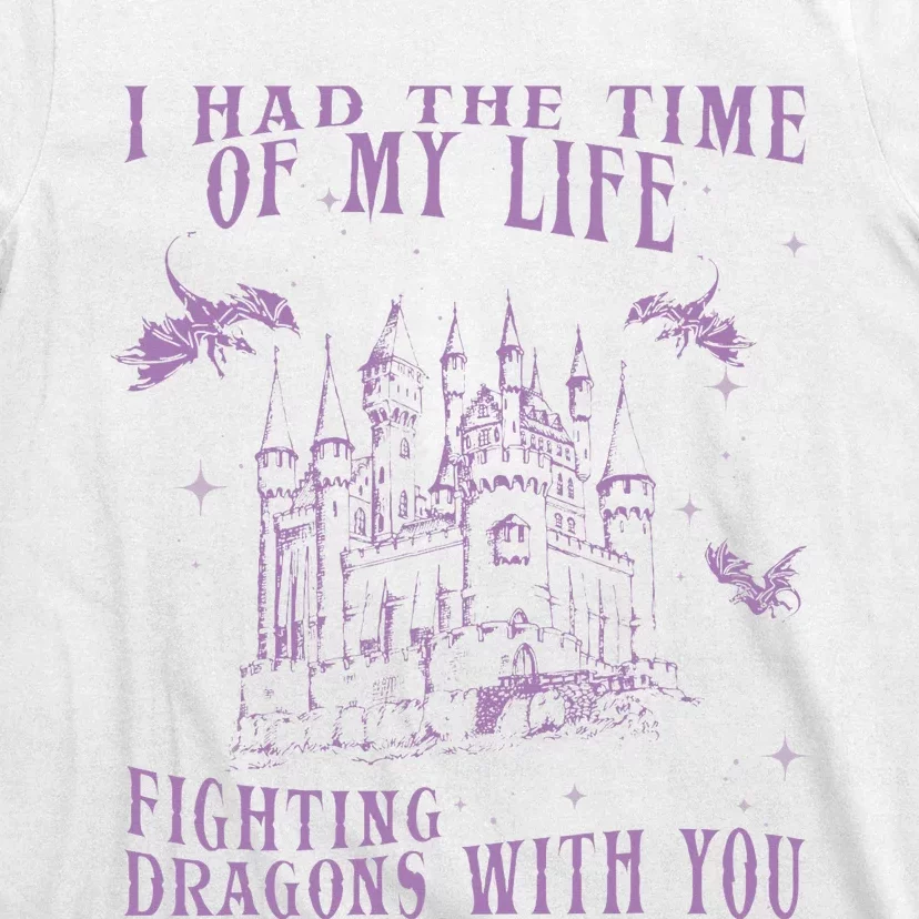 I Had The Time Of My Life Fighting Dragons With You Mythical T-Shirt