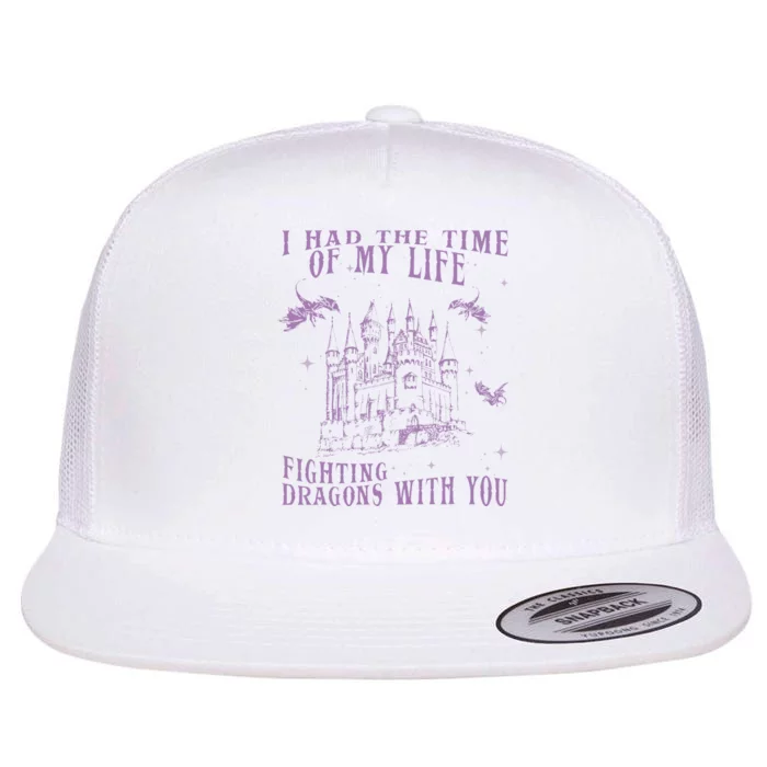 I Had The Time Of My Life Fighting Dragons With You Mythical Flat Bill Trucker Hat