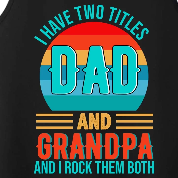 I Have Two Titles Dad And Grandpa I Rock Them Both Sunset Performance Tank