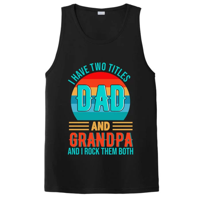 I Have Two Titles Dad And Grandpa I Rock Them Both Sunset Performance Tank