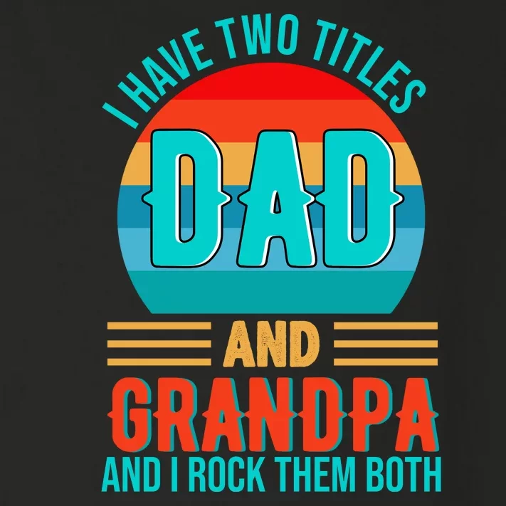 I Have Two Titles Dad And Grandpa I Rock Them Both Sunset Toddler Long Sleeve Shirt