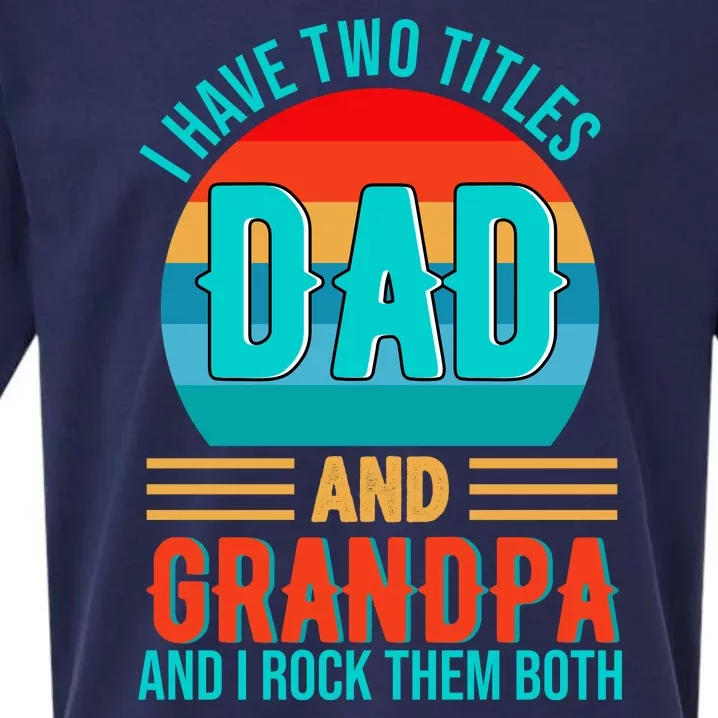 I Have Two Titles Dad And Grandpa I Rock Them Both Sunset Sueded Cloud Jersey T-Shirt