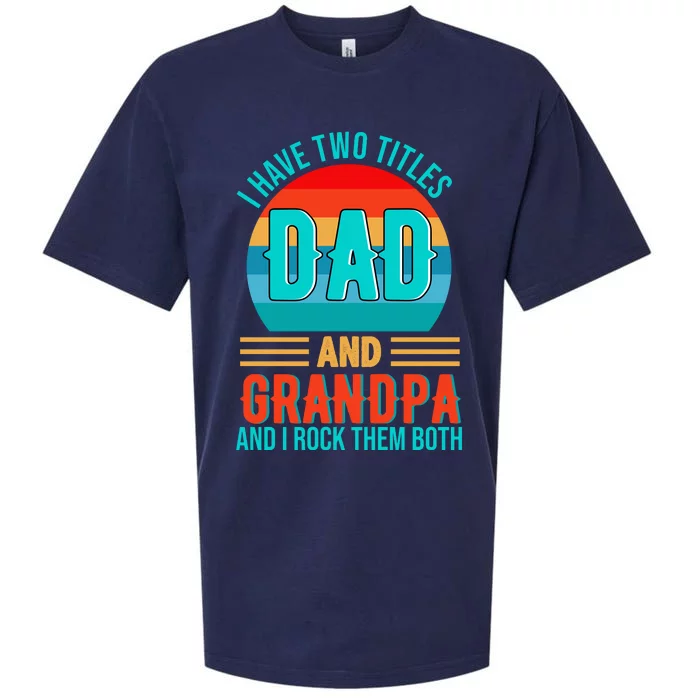 I Have Two Titles Dad And Grandpa I Rock Them Both Sunset Sueded Cloud Jersey T-Shirt