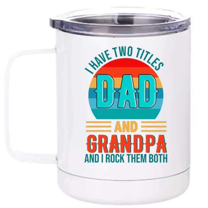 I Have Two Titles Dad And Grandpa I Rock Them Both Sunset Front & Back 12oz Stainless Steel Tumbler Cup