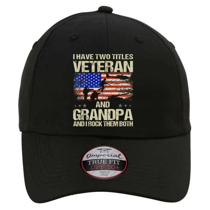 I Have Two Titles Veteran And Grandpa Retro Fathers Day The Original Performance Cap