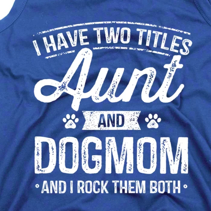 I Have Two Titles Aunt And Dog Mom Auntie Dog Lover Gift Tank Top