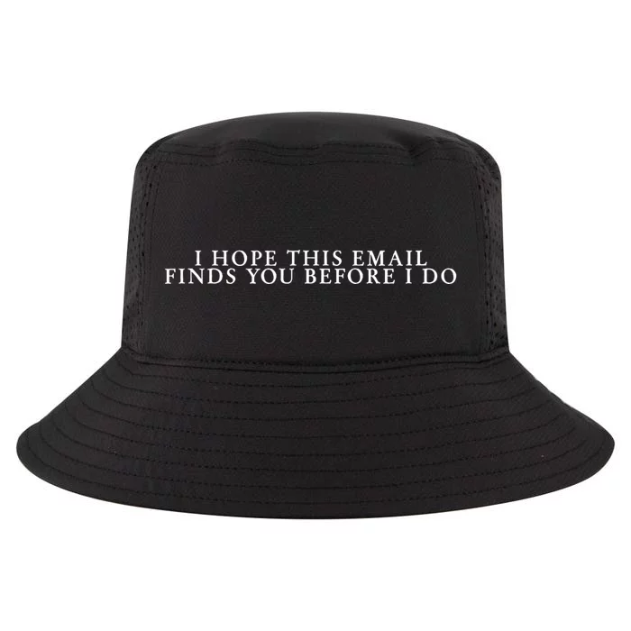 I Hope This Email Finds You Before I Do Meme Cool Comfort Performance Bucket Hat