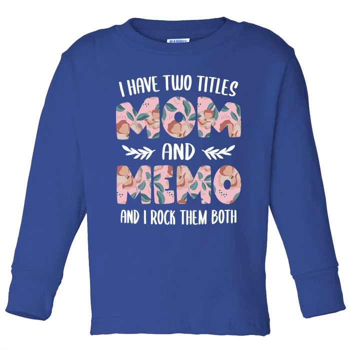 I Have Two Titles Mom And Memo Cute Mothers Day Idea Memo Meaningful Gift Toddler Long Sleeve Shirt