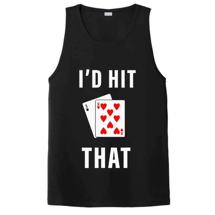 Id Hit That Funny BlackJack Gambling Tee Performance Tank