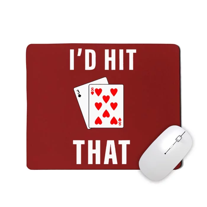 Id Hit That Funny BlackJack Gambling Tee Mousepad