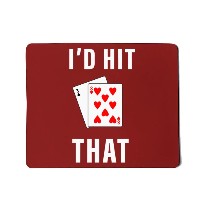 Id Hit That Funny BlackJack Gambling Tee Mousepad