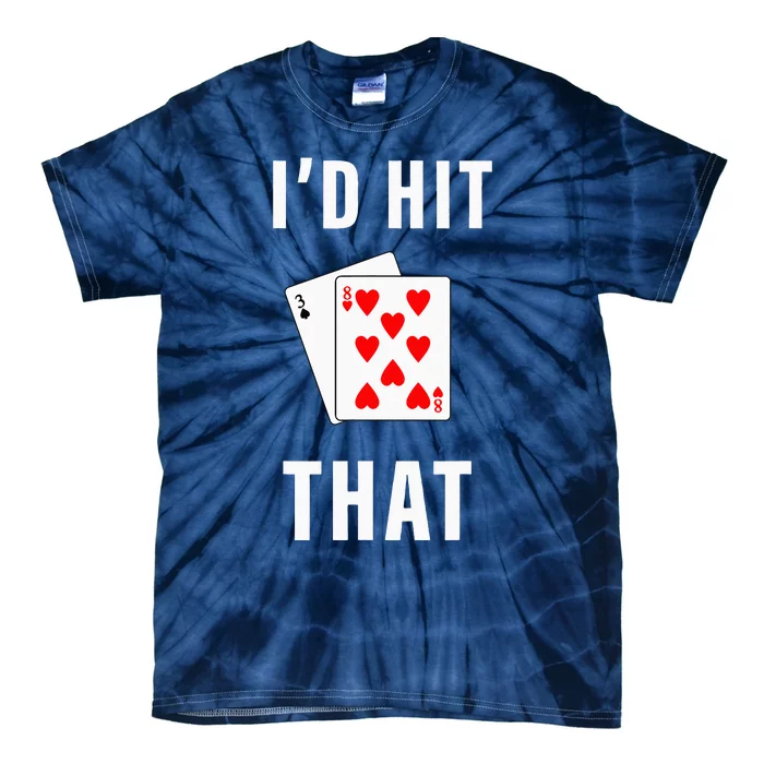 Id Hit That Funny BlackJack Gambling Tee Tie-Dye T-Shirt