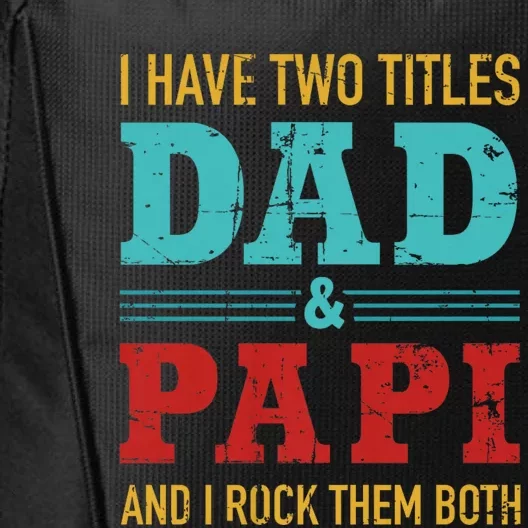 I Have Two Titles Dad And Papi City Backpack