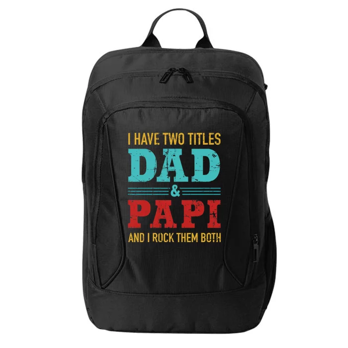 I Have Two Titles Dad And Papi City Backpack