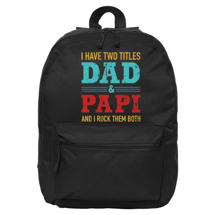 I Have Two Titles Dad And Papi 16 in Basic Backpack