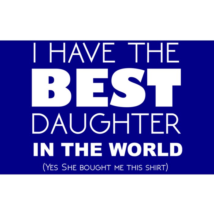 I Have The Best Daughter In The World Funny Cute Gift Bumper Sticker