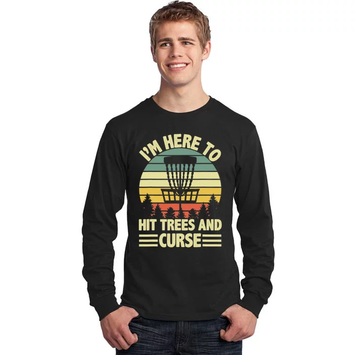 I'm Here To Hit Trees And Curse Funny Disc Golf Frisbee Tall Long Sleeve T-Shirt